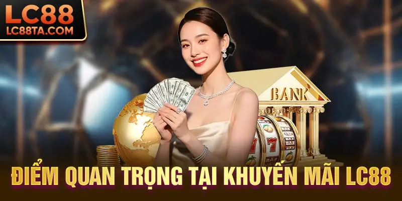Điểm quan trọng tại khuyễn mãi LC88