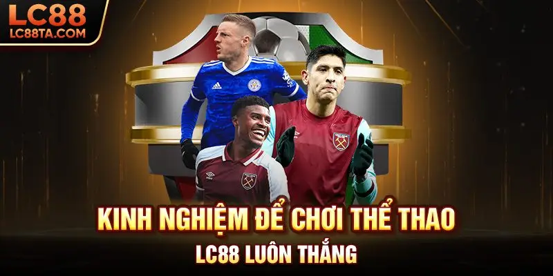 Kinh nghiệm để chơi thể thao LC88 luôn thắng