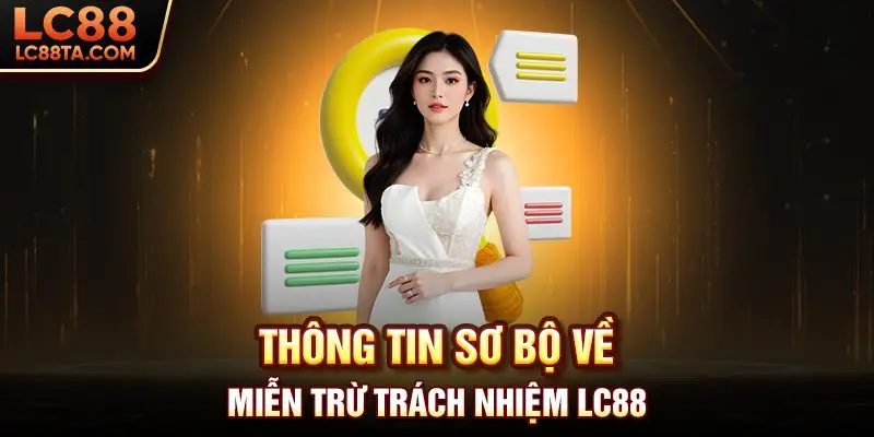 Thông tin sơ bộ về miễn trừ trách nhiệm LC88